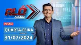 ALÔ CIDADE  AO VIVO  31072024 [upl. by Oirramaj141]