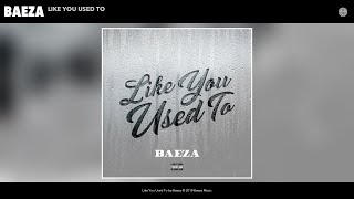 Baeza  Like You Used To Audio [upl. by Yks]