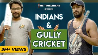 Indians amp Gully Cricket  E07  The Timeliners [upl. by Mychael201]