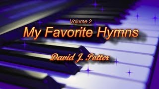 My Favorite LDS Hymns  Vol 2  performed by Dave Potter quotGrandpa Davequot [upl. by Idur]