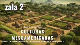 3 CULTURAS MESOAMERICANAS  Museo de Antropología en la Ciudad de México Audioguía del tour [upl. by Ecital304]