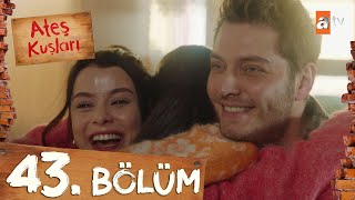 Ateş Kuşları 43 Bölüm atvturkiye [upl. by Rorke]