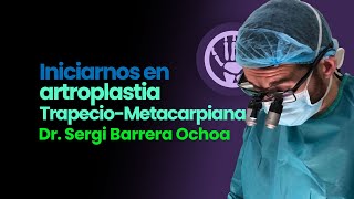 ¿Cómo iniciarnos en Artroplastia TrapecioMetacarpiana Dr Sergi Barrera Ochoa [upl. by Hilda778]