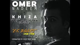 Omer Nadeem feat Khiza  Ek Baari One Time cover [upl. by Kathlin20]