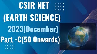 CSIR NET earth science 2023 December Part C 51 onwards [upl. by Seaden927]