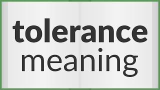 Tolerance  meaning of Tolerance [upl. by Ocirred]