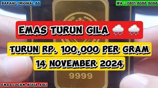 HARGA EMAS TURUN GILA Rp 100000 Per Gram SAMPAI HARI INI 14 NOVEMBER 2024 Sampai Kapan Begini [upl. by Feigin]