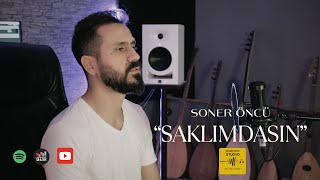 Soner ÖNCÜ  SAKLIMDASIN Erdal Güney [upl. by Ssej]