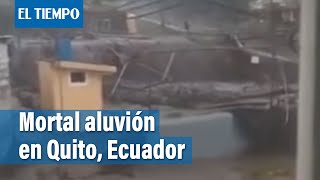 Ecuador Impresionantes imágenes del aluvión que deja 18 muertos en Quito  El Tiempo [upl. by Namyh118]