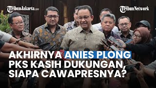 🔴 Akhirnya Anies Plong PKS Kasih Dukungan Siapa Cawapresnya [upl. by Arayt]