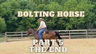 Bolting Horse Part 5 the end [upl. by Abeh]