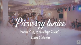 🤍 Pierwszy Taniec 🤍 Paulina amp Sylwester 🤍 Pectus quotTo co chciałbym Ci daćquot [upl. by Lenes302]