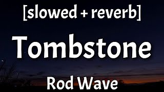 Rod Wave  Tombstone slowed  reverb [upl. by Elleved]