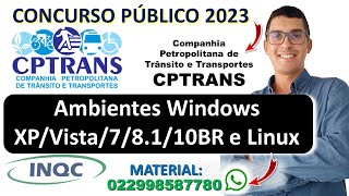 Software Ambientes Windows XPVista78110BR e Linux  Concurso CPTRANS Petrópolis 2023 Banca INQC [upl. by Atteragram]