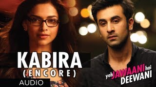 Kabira Encore Yeh Jawaani Hai Deewani Song Audio  Pritam  Ranbir Kapoor Deepika Padukone [upl. by Aicia]