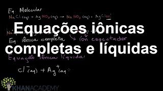 Equações iônicas completas e líquidas  Quimica  Khan Academy [upl. by Edric907]