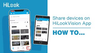 HiLook How To Share Devices on HiLookVision App [upl. by Kidd875]