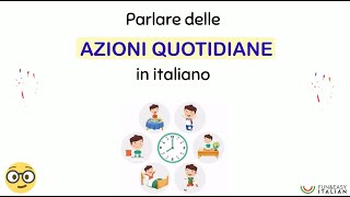 AZIONI QUOTIDIANE How to talk about daily routine in Italian [upl. by Annaegroeg]