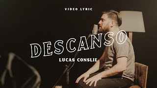 Descanso  Lucas Conslie Video Lyric [upl. by Nadnerb]