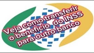 Veja como transferir o benefício do INSS para outro banco [upl. by Indihar317]