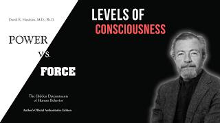 Power vs Force Explained David Hawkins on Consciousness and Human Potential [upl. by Atinahs]