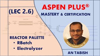 Aspen Plus V140  RBatch amp Electrolyzer  Lec 26 [upl. by Oliva822]