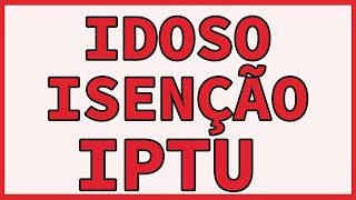 ISENÇAO DO IPTU PARA IDOSO E APOSENTADO [upl. by Doro]