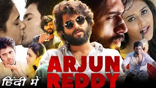 Arjun Reddy Full Movie In Hindi Dubbed  Vijay Deverakonda  Shalini Pandey  Review amp Facts 1080p [upl. by Ytok932]