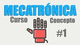 Curso de Mecatrónica ¿Qué es y que veremos en el curso Introducción 1 [upl. by Lobel435]