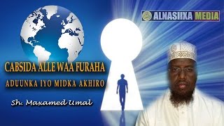 CABSIDA ALLE WAA FURAHA ADUUNKA IYO MIDKA AKHIRO  ShMaxamed Umal [upl. by Anawad]