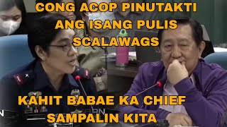 PINUTAKTE NI CONG ACOP ANG ISANG CHIEF OF PULIS SCALAWAGS [upl. by Zednanreh91]