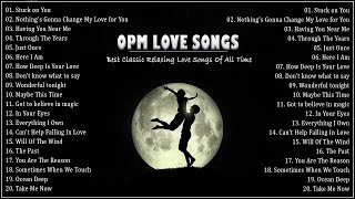 Best OPM Love Songs Medley  Non Stop Old Song Sweet Memories 80s 90s  Oldies But Goodies [upl. by Ulises]