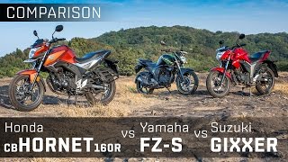 Honda CB Hornet 160R vs Yamaha FZS V20 vs Suzuki Gixxer  Comparison Review  Zigwheels India [upl. by Ladin]