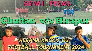 Semi Final  Chuitan FC vs Hirapur  Herama Knockout Football Tournament 2024 [upl. by Ronnie122]