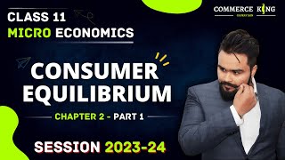 Consumer Equilibrium class 11  Utility analysis  Microeconomics chapter 2 [upl. by Eleen972]