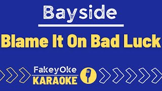 Bayside  Blame It On Bad Luck Karaoke [upl. by Carmelo]