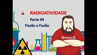 Radioatividade  Parte 4 Fissão e Fusão Nuclear [upl. by Ydnak]