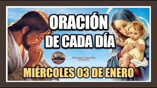 ORACIÓN DE CADA DÍA MIÉRCOLES 03 DE ENERO DE 2024 ORACIÓN DE MAÑANA Y TARDE [upl. by Ecinnaj]