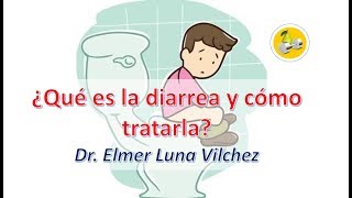 ¿QUÉ ES LA DIARREA Y CÓMO TRATARLA  Dr Elmer H Luna Vilchez [upl. by Dagny]