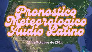 Pronostico Meteorológico AUDIO LATINO 20 de Octubre de 2024 [upl. by Bond]