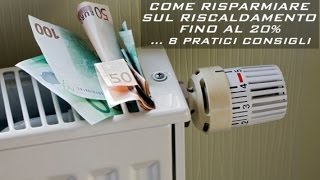 COME RISPARMIARE SUL RISCALDAMENTO DI CASA FINO AL 20 [upl. by Bartosch959]