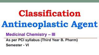 Classification  Antineoplastic agent  Anticancer Drugs  Medicinal chemistry [upl. by Holle]