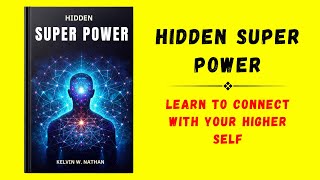 Hidden Super Power Learn to Connect with Your Higher Self Audiobook [upl. by Ebert]