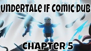 Undertale IF Comic Dub  Chapter 5 READ DESCRIPTION [upl. by Simsar]