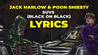 Jack Harlow amp Pooh Shiesty  SUVs Black on Black Lyrics [upl. by Egnalos66]