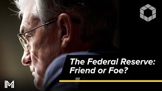 The Federal Reserve Friend or Foe [upl. by Saerdna187]