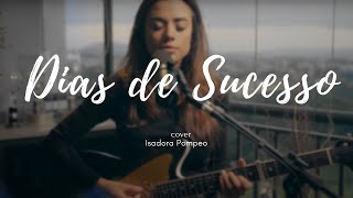 Dias de Sucesso  IsadoraPompeo Cover Session [upl. by Ynabla]