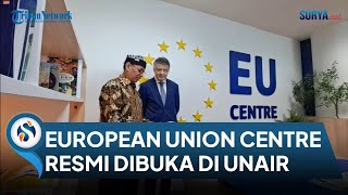 Perkuat Kolaborasi European Union Centre resmi Dibuka di Universitas Airlangga [upl. by Aihselat]