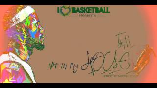 New Song 2014  Not In My House  Tae M Greatest Basketball Warm Up Song EVER [upl. by Leif]