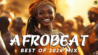 AFROBEATS MIX 2024 🔥 AMAPIANO MIX 2024  BEST OF NAIJA AFROBEAT VIDEO MIX  WIZKID BURNA REMA [upl. by Yeuh]